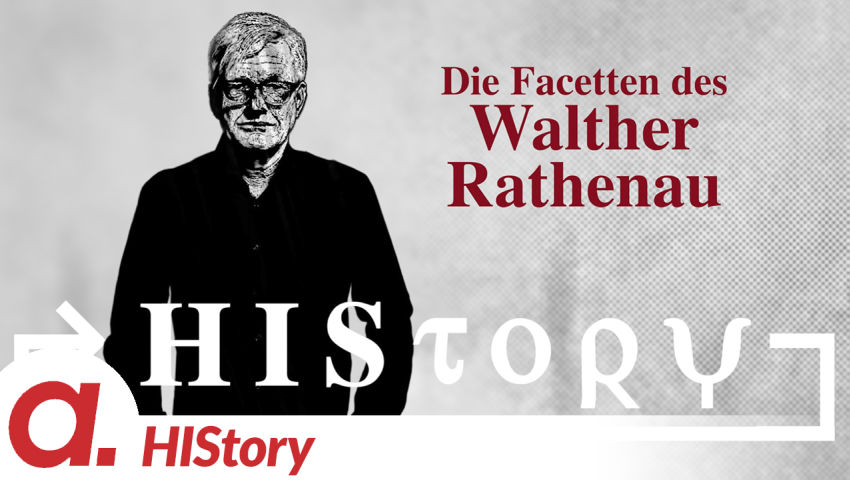 HIStory: Die Facetten des Walther Rathenau