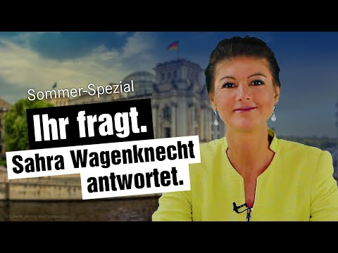 Sommer-Spezial: Ihr fragt. Sahra Wagenknecht antwortet.
