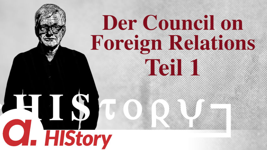 HIStory: Der Council on Foreign Relations (Teil 1)