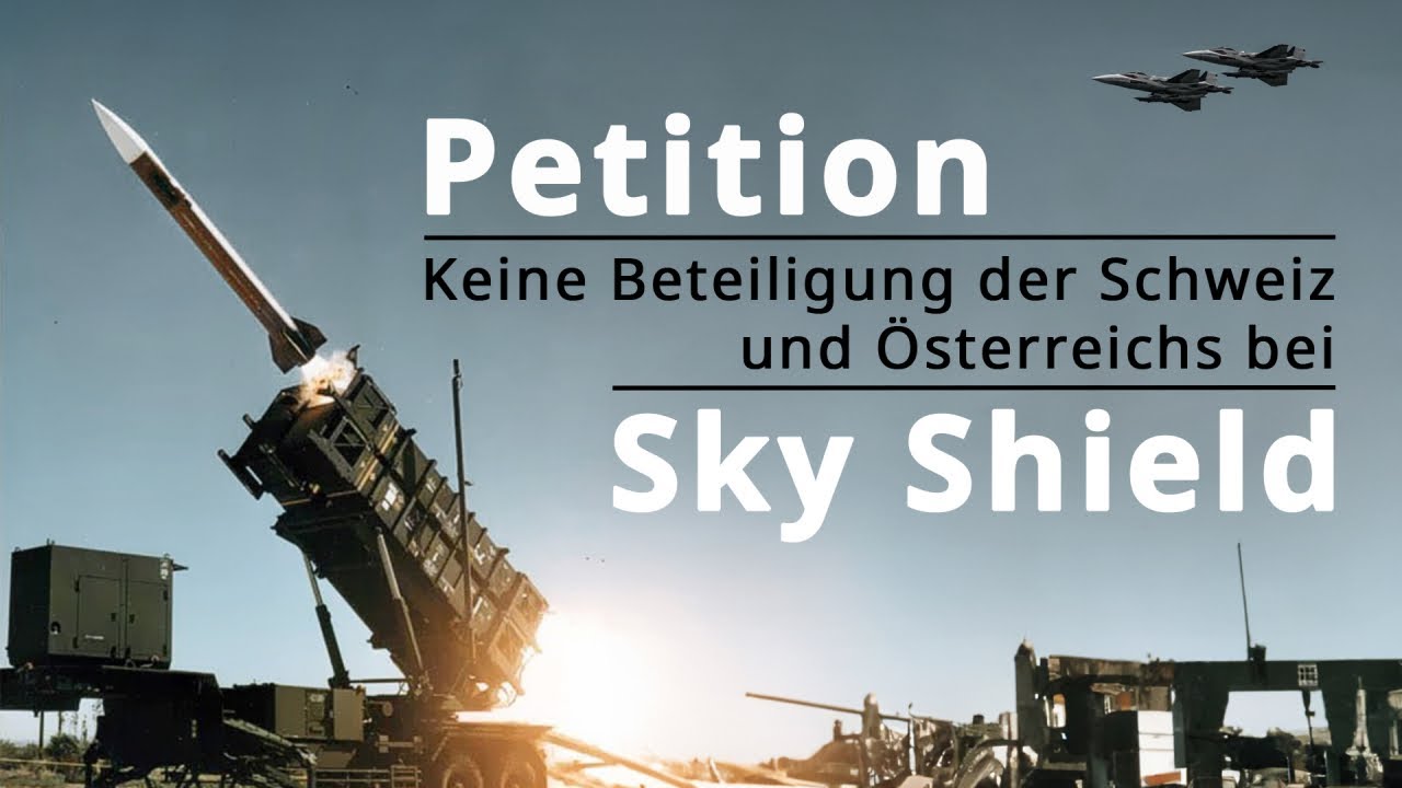 Petition: Keine Beteiligung der Schweiz und Österreichs am NATO-Luftverteidigungssystem „Sky Shield“