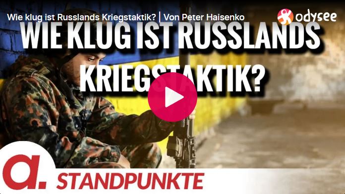 Wie klug ist Russlands Kriegstaktik? | Von Peter Haisenko