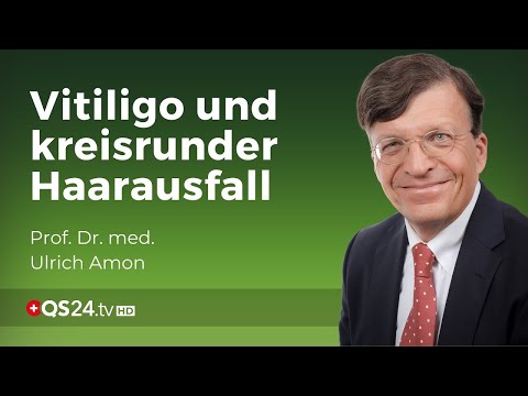 Ursache und Therapie von der Vitiligo-Weissfleckenkrankheit und kreisrundem Haarausfall | QS24