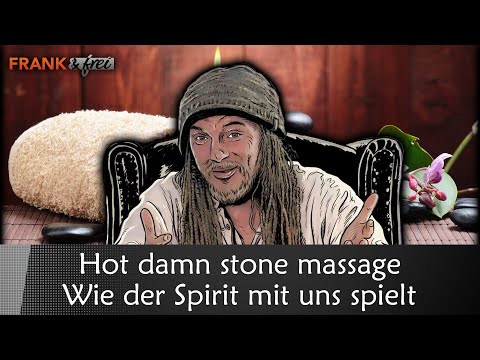 Hot damn stone massage – Wie der Spirit mit uns spielt