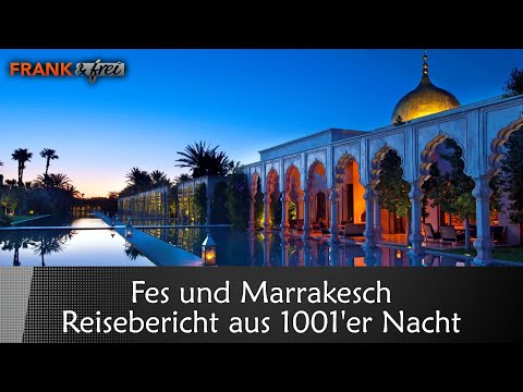 Fes und Marrakesch – Reisebericht aus 1001’er Nacht