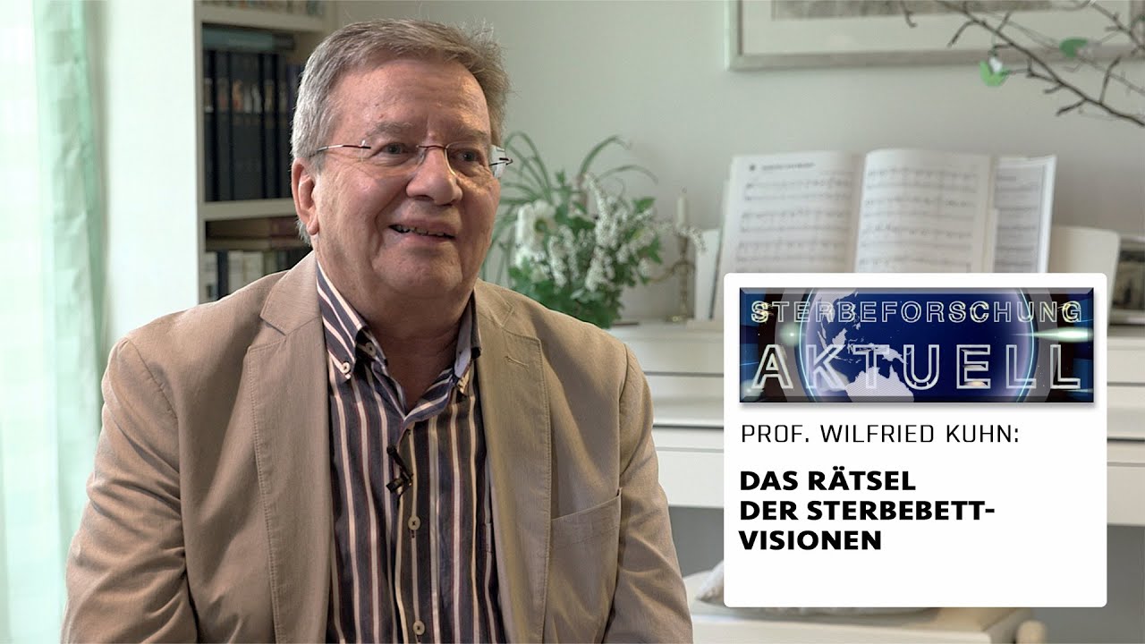 Das Rätsel der Sterbebettvisionen | Wilfried Kuhn in „Sterbeforschung aktuell“