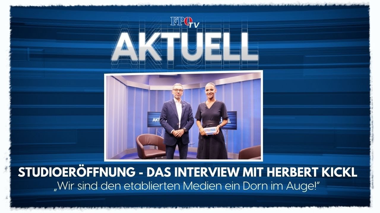 FPÖ TV Aktuell – Interview mit Herbert Kickl: „Wir sind den etablierten Medien ein Dorn im Auge!“