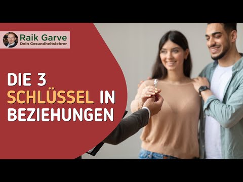 Was jeder wissen sollte: Die 3 Schlüsselwahrheiten in Beziehungen