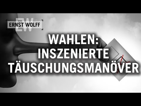Ernst Wolff: Wahlen – Inszenierte Täuschungsmanöver