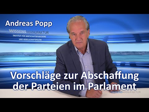 Andreas Popp: Vorschläge zur Abschaffung der Parteien im Parlament