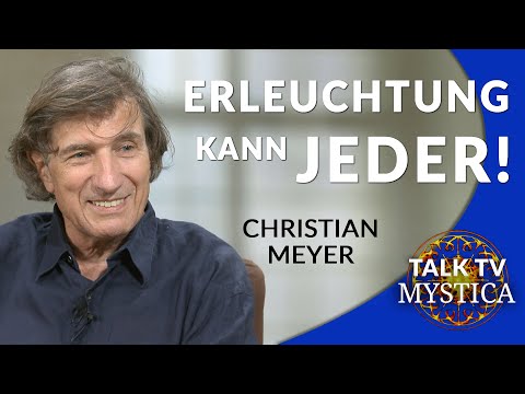 Christian Meyer – Erleuchtung kann jeder! Geschichte, Psychologie und Weg des Erwachens | MYSTICA.TV