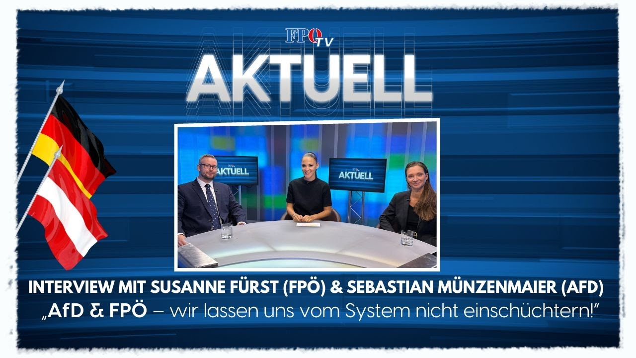 FPÖ TV Aktuell – Interview: „AfD & FPÖ – wir lassen uns vom System nicht einschüchtern!“