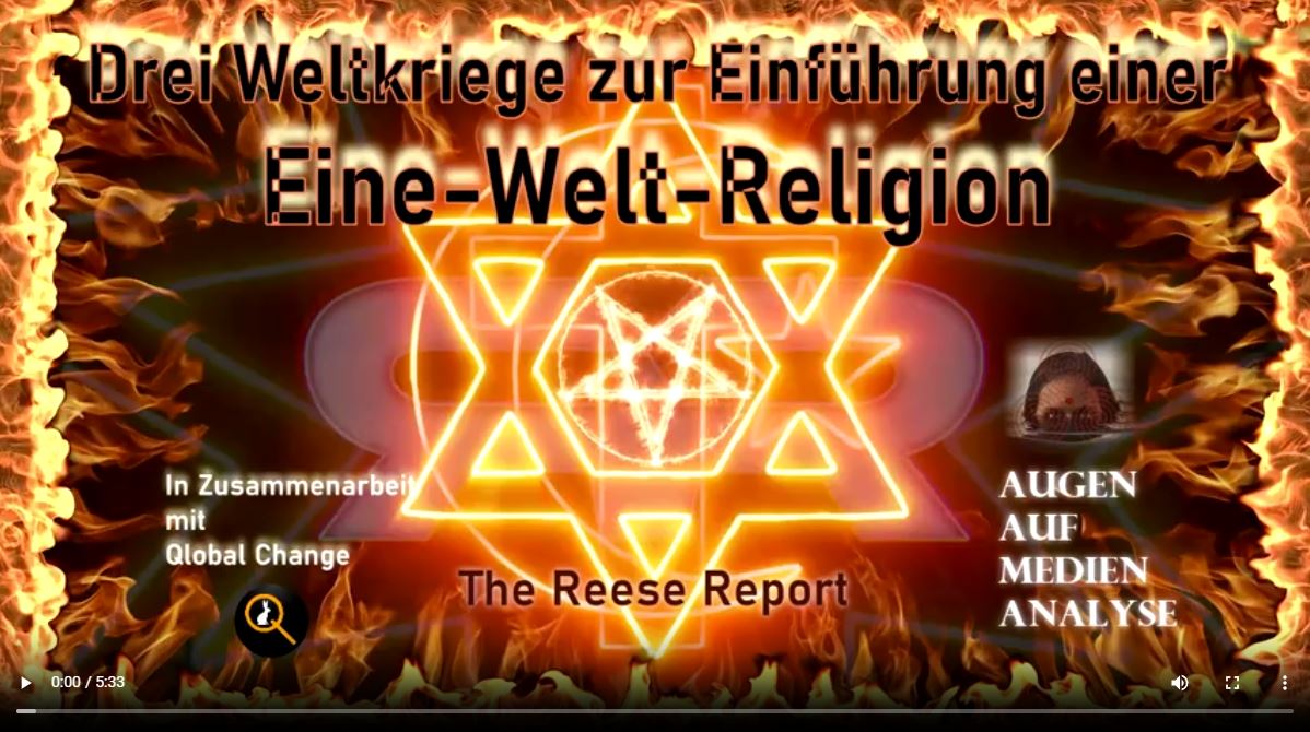 Reese Report – Drei Weltkriege zur Einführung einer Eine-Welt-Religion