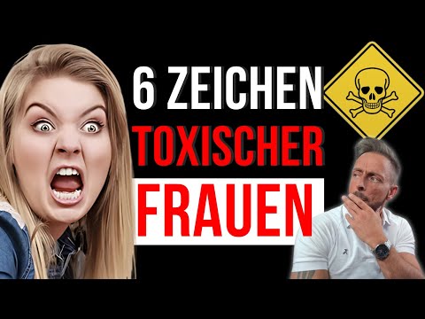 ☣️ TOXISCHE FRAUEN? 6 klare Anzeichen für toxische Weiblichkeit!