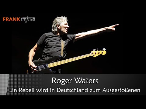 Roger Waters – ein Rebell wird in Deutschland zum Ausgestoßenen