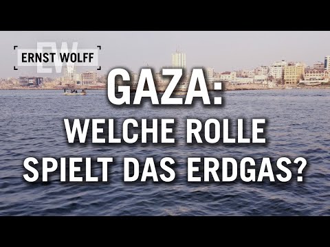Ernst Wolff: Gaza – Welche Rolle spielt das Erdgas?