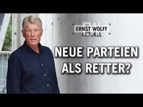 Neue Parteien als Retter? | Ernst Wolff Aktuell