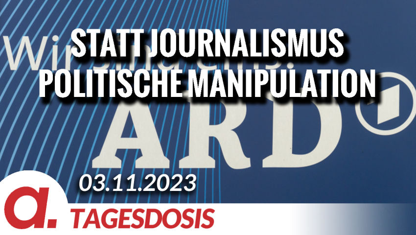 Statt Journalismus politische Manipulation bei der ARD | Von Rainer Rupp