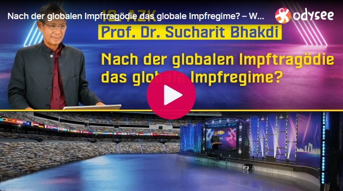 Nach der globalen Impftragödie das globale Impfregime? – Wirkung und Gefahren der mRNA-Impfung  PROF. DR. SUCHARIT BHAKDI