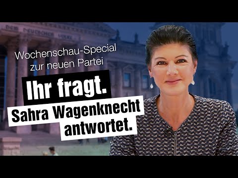 Wochenschau-Special zur neuen Partei – Ihr fragt. Sahra Wagenknecht antwortet.