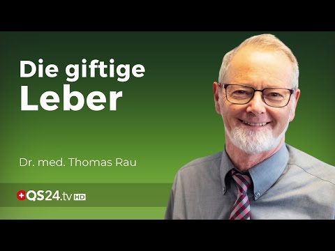 Die Bedeutsamkeit der Leberentgiftung | Dr. med. Thomas Rau | NaturMEDIZIN | QS24