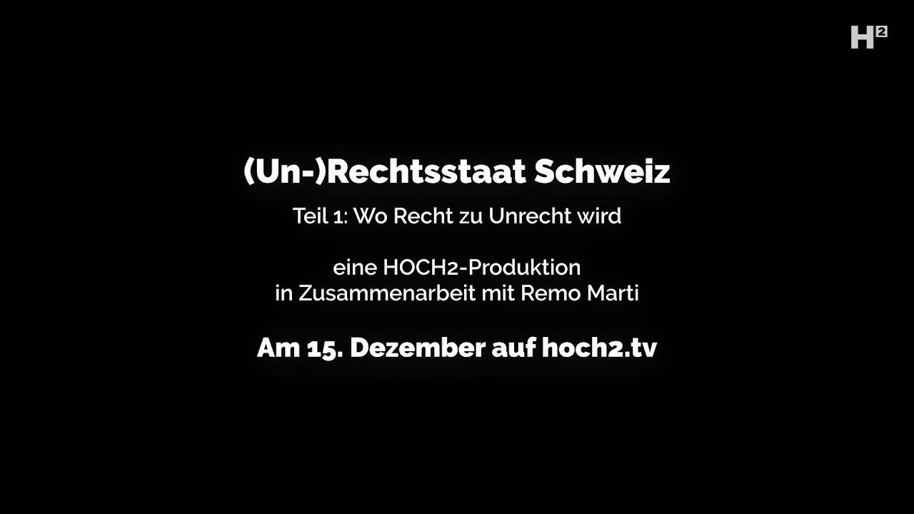 Wenn Recht zu Unrecht wird: TRAILER zum 1. Teil der HOCH2-Doku-Serie «(Un-)Rechtsstaat Schweiz»