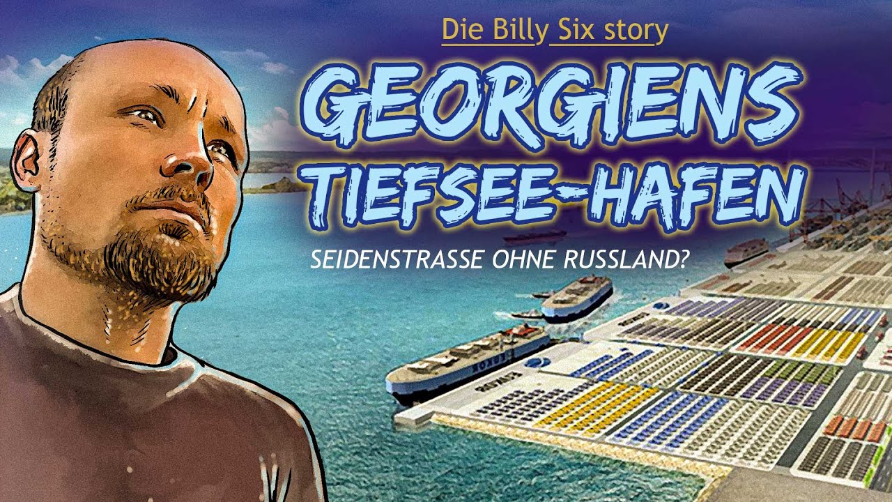 Anaklia: Georgiens Tiefsee-Hafen – Seidenstraße ohne Russland? Die @Billy_Six Story