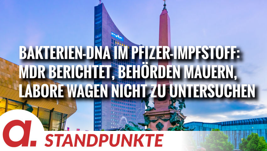 Bakterien-DNA im Pfizer-Impfstoff: MDR berichtet, Labore wagen nicht zu untersuchen | Von Norbert Häring