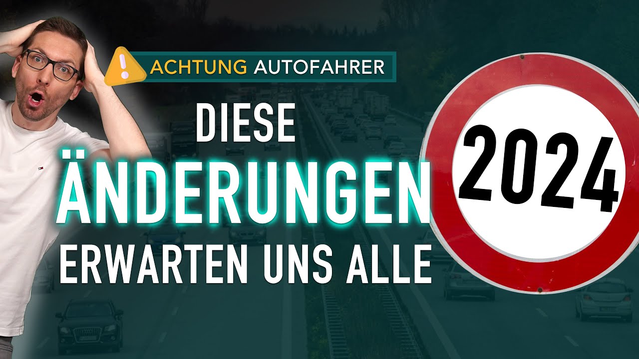 DE – Autofahrer: Diese ÄNDERUNGEN erwarten uns ALLE 2024 !