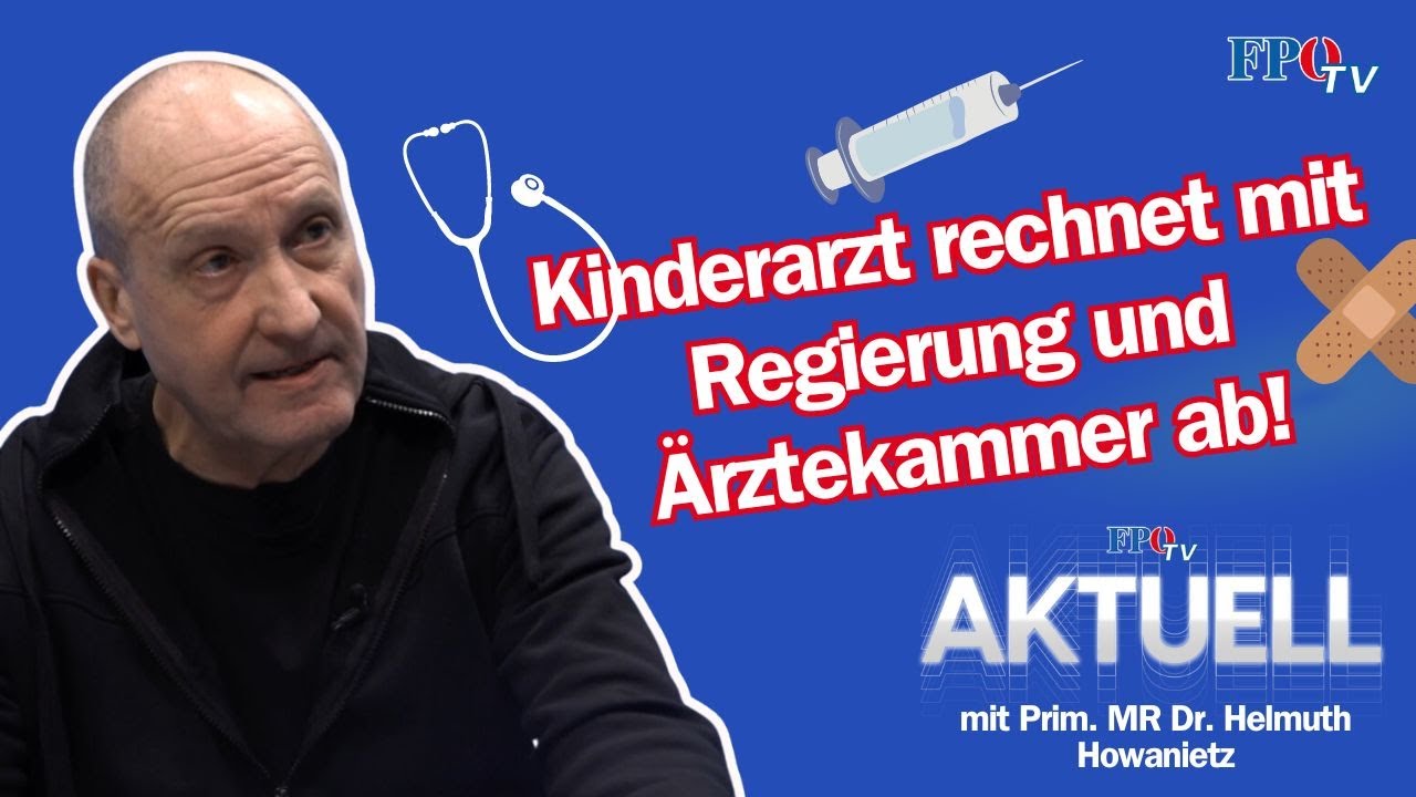 Kinderarzt rechnet mit Regierung und Ärztekammer ab – FPÖ TV Aktuell Interview mit Dr. Howanietz