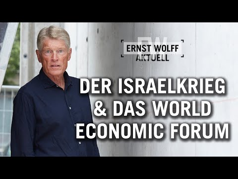 Der Israelkrieg & das World Economic Forum | Ernst Wolff Aktuell