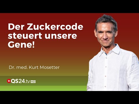 Der Zuckercode So werden unsere Gene gesteuert! | Dr. med. Kurt Mosetter | QS24 Gremium