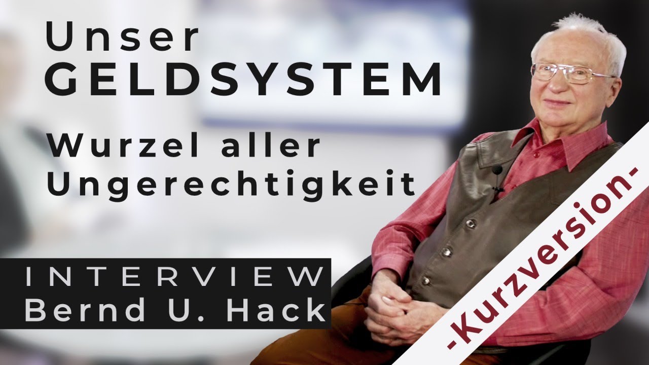 Unser Geldsystem – Wurzel aller Ungerechtigkeit (Interview mit Bernd Udo Hack) – Kurzversion