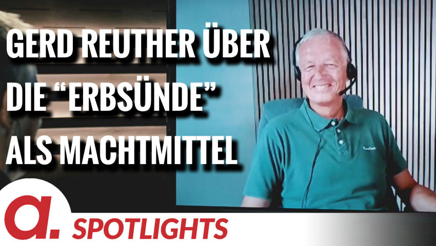 Spotlight: Gerd Reuther über die „Erbsünde“ als Machtmittel – damals wie heute