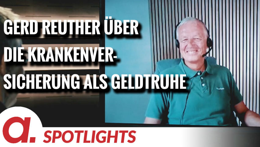 Spotlight: Gerd Reuther über die Krankenversicherung als Geldtruhe für Pharmakonzerne