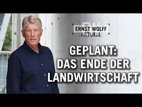 Geplant: Das Ende der Landwirtschaft | Ernst Wolff Aktuell
