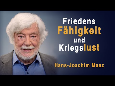 Friedensfähigkeit & Kriegslust – Hans-Joachim Maaz