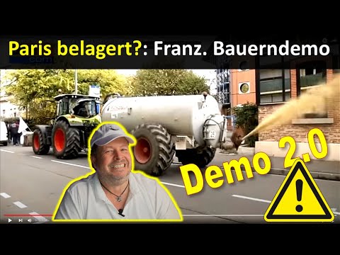 Paris wird belagert – Bauernproteste Frankreich und Deutschland