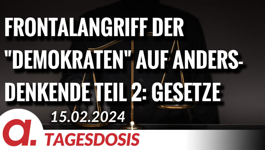 Frontalangriff der „Demokraten“ auf Andersdenkende Teil 2: Gesetze | Von Wolfgang Effenberger