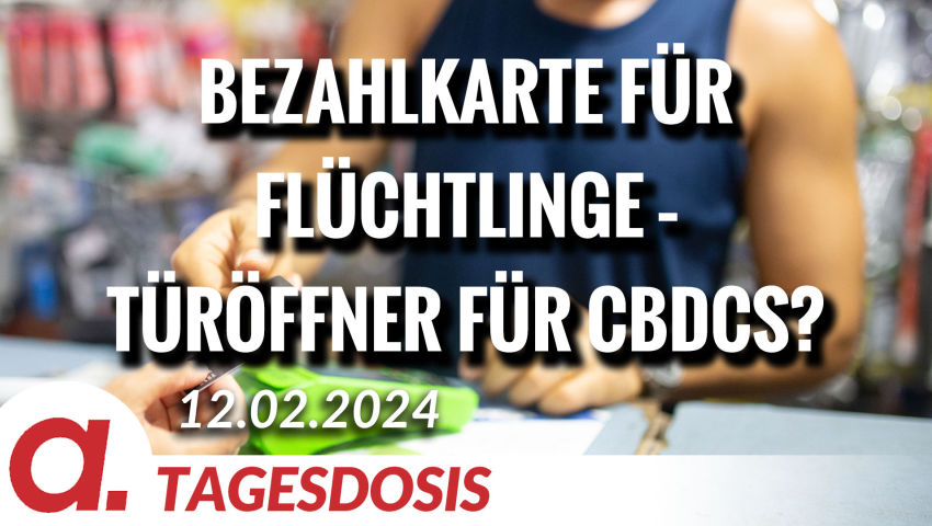 Bezahlkarte für Flüchtlinge – Türöffner für CBDCs? | Von Ernst Wolff