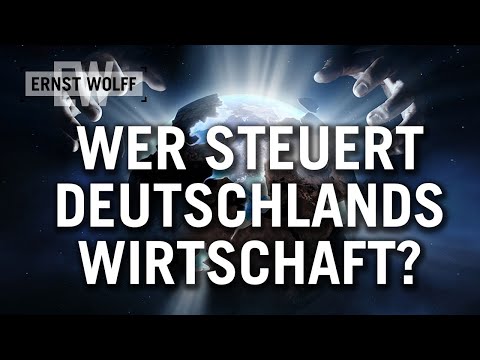 Ernst Wolff: Wer steuert Deutschlands Wirtschaft?
