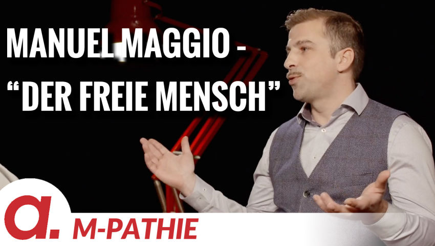 M-PATHIE – Zu Gast heute: Manuel Maggio “Der freie Mensch”