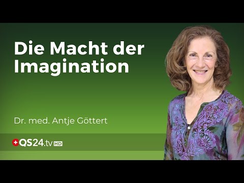 Imagination als neue Medizin der Emotionen | Dr. med. Antje Göttert | Erfahrungsmedizin | QS24