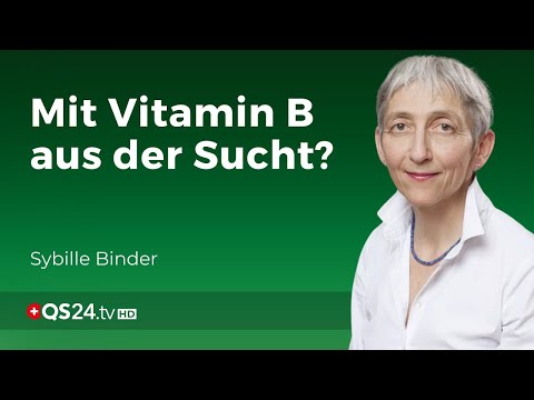 Das Zusammenspiel von Süchten und B- Vitaminen | Sybille Binder | Erfahrungsmedizin | QS24