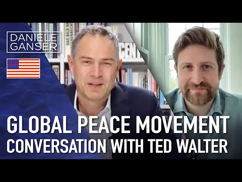 Dr. Daniele Ganser: Global Peace Movement (a conversation with Ted Walter, recorded on Apr 25, 2024)