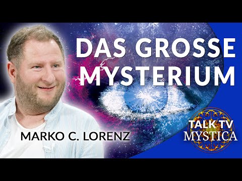 Marko C. Lorenz – Das große Mysterium: Wie wir im göttlichen Bewusstsein erwachen | MYSTICA.TV