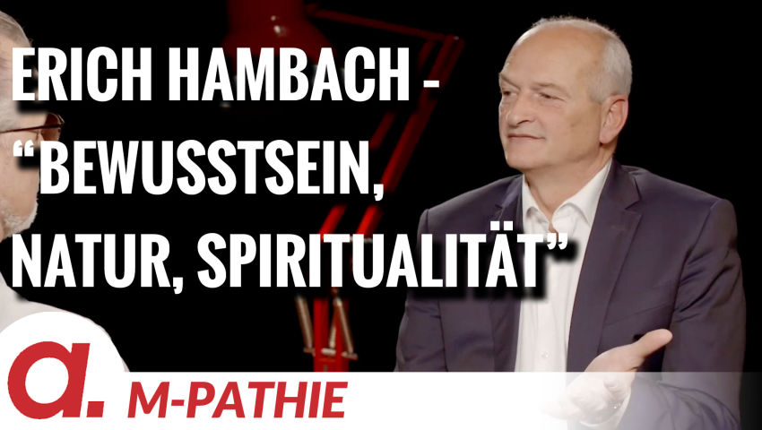 M-PATHIE – Zu Gast heute: Erich Hambach “Bewusstsein, Natur, Spiritualität”