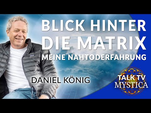 Daniel König und seine faszinierende Nahtoderfahrung: Ein Blick hinter die Matrix | MYSTICA.TV