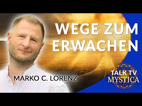 Marko C. Lorenz – Wege zum Erwachen | MYSTICA.TV
