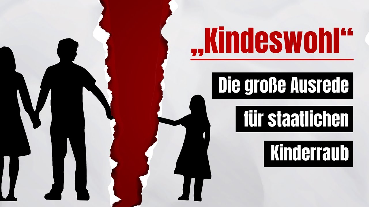 „Kindeswohl“  ̶   die große Ausrede für staatlichen Kinderraub