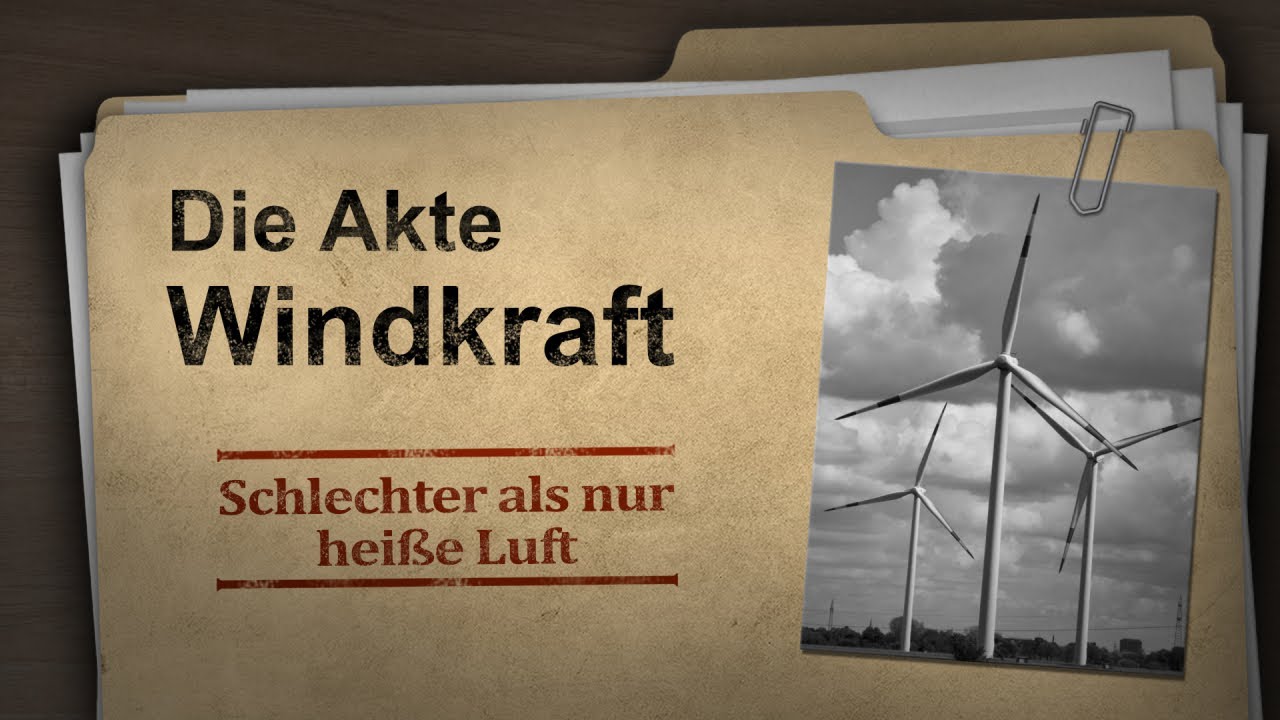 „Schlechter als nur heiße Luft – Die Akte Windkraftanlagen“